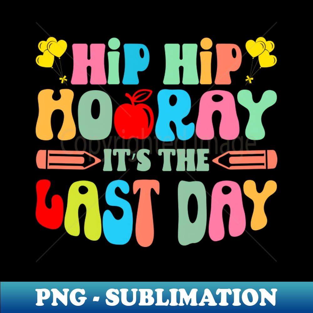 GC-20231117-6544_Hip Hip Hooray Its The Last Day of School Teacher Summer 3565.jpg