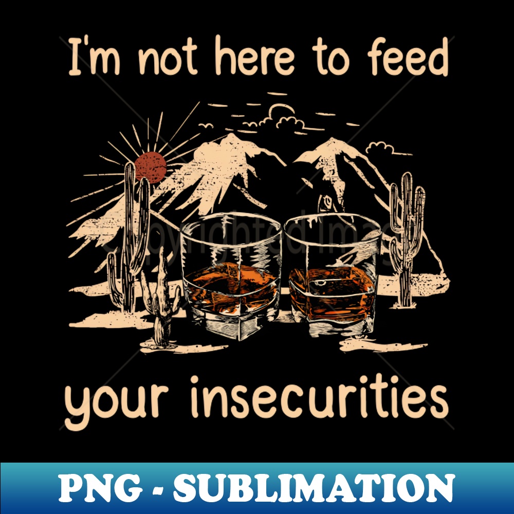 GJ-20231117-7257_Im Not Here To Feed Your Insecurities Mountains Lyrics Glasses Whiskey 9226.jpg