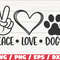 Peace Love Dogs SVG Cut File Cricut Commercial use Silhouette Clip art Dog Mom SVG Love Dogs.jpg
