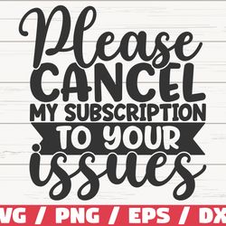 please cancel my subscription to your issues svg, cut file, cricut, commercial use