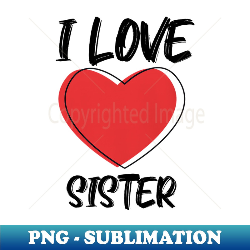 HI-20231117-6968_I Love Sister with Red Heart 9730.jpg