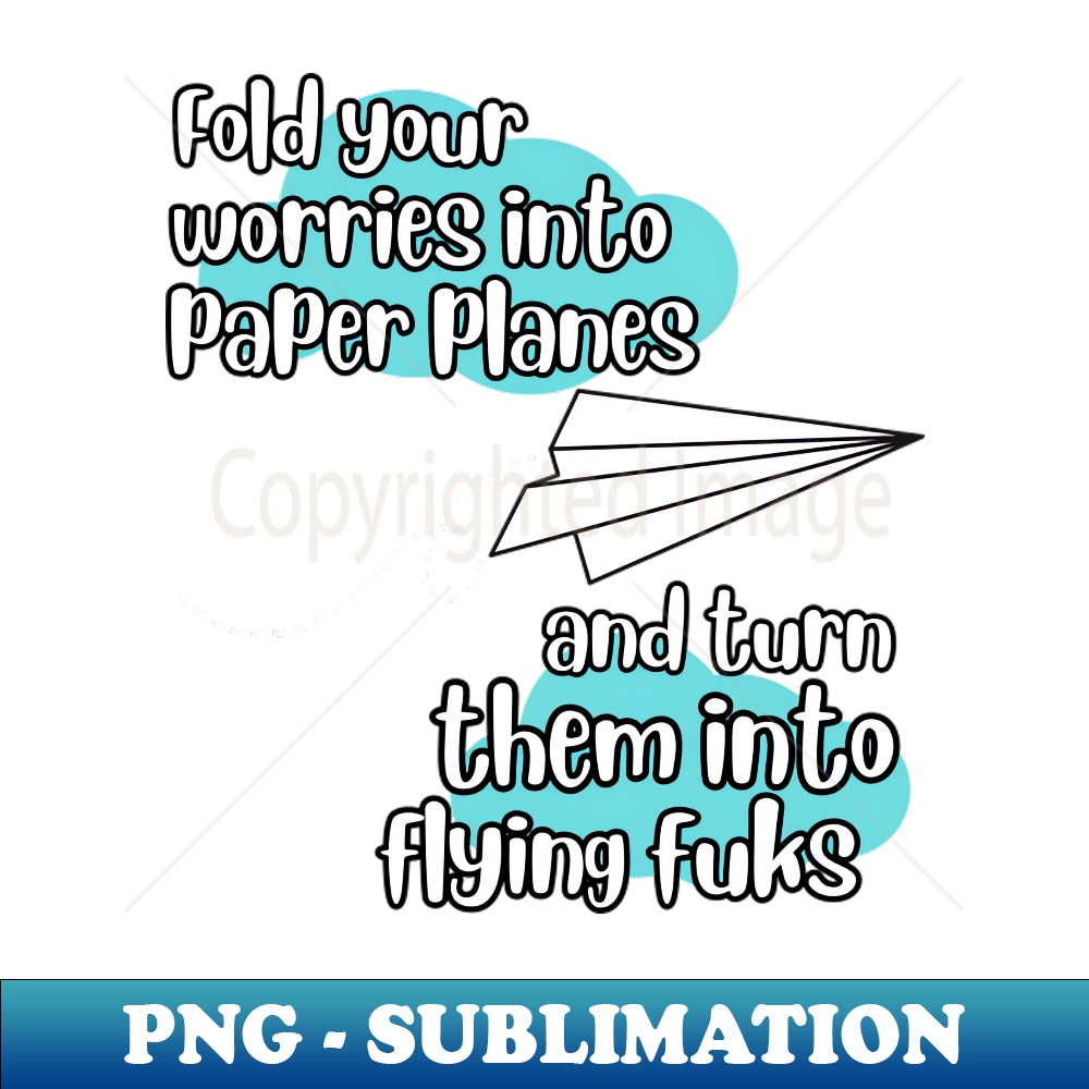 HJ-20231117-5053_Fold Your Worries Into Paper Planes and Turn them Into Flying Fuks 9376.jpg