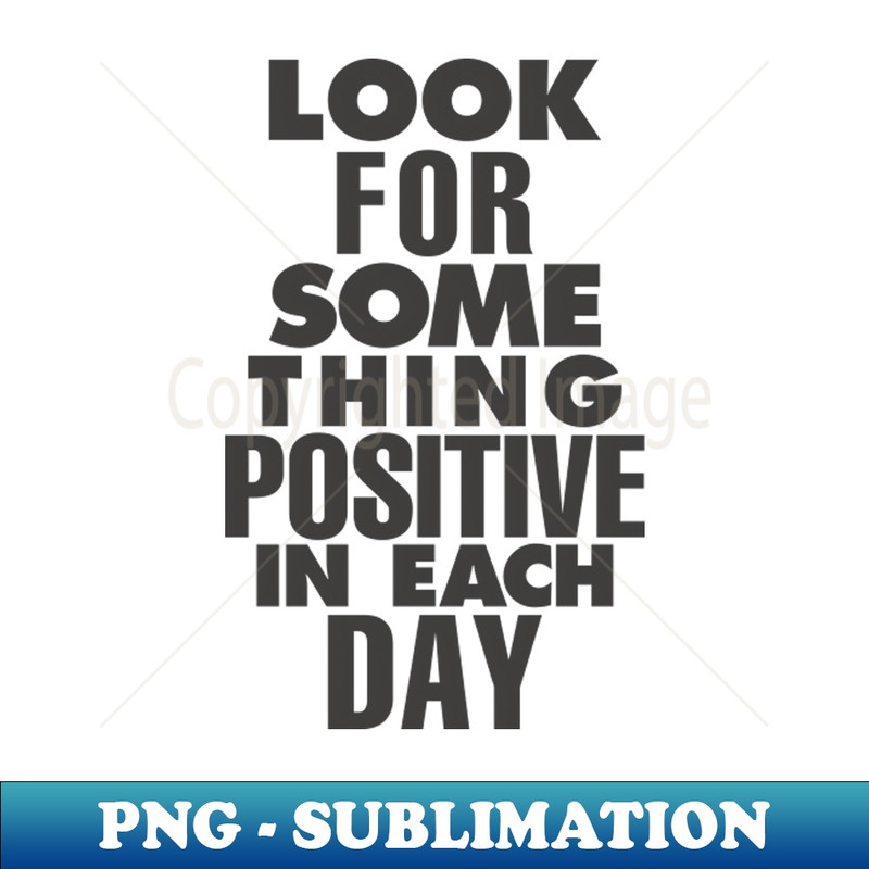 HO-20231117-8763_Look For Something Positive in Each Day by The Motivated Type in Pink and Black 4813.jpg