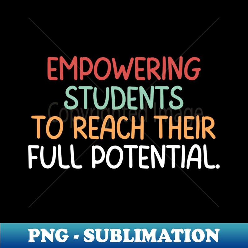 HQ-20231117-13634_Teacher Quote Empowering Students To Reach Their Full Potential 5159.jpg