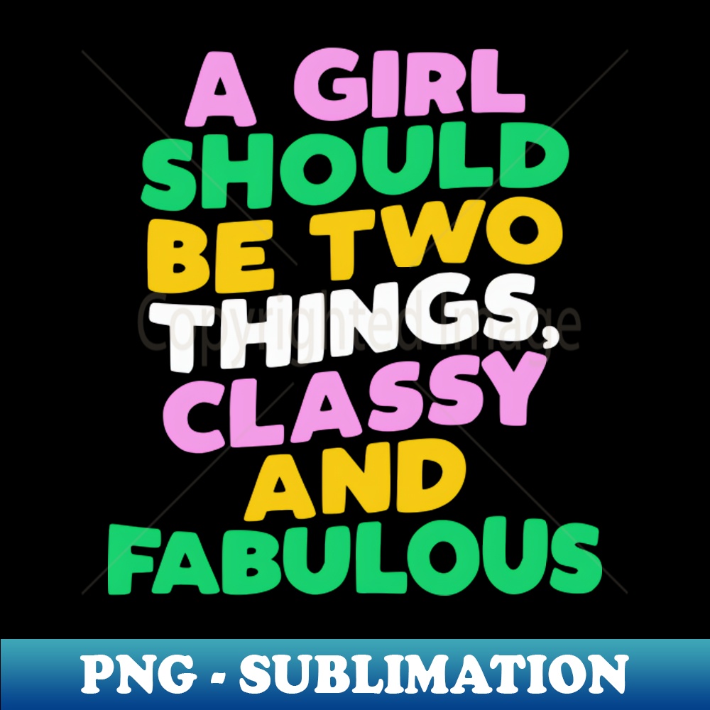 HV-20231117-140_A Girl Should Be Two Things Classy and Fabulous 4107.jpg