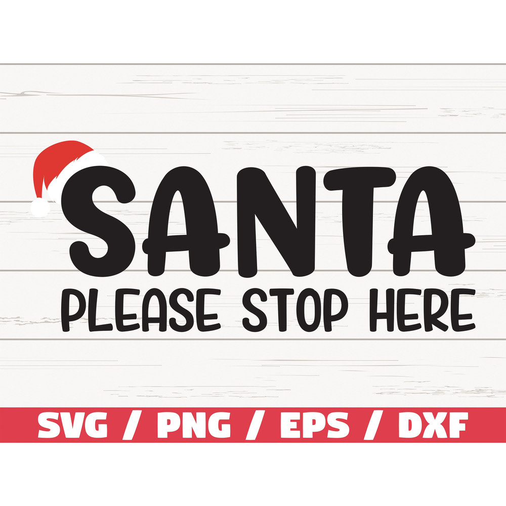 Santa Please Stop Here SVG Christmas SVG Cricut Cut File Clip art Silhouette Holiday SVG Winter Vector.jpg
