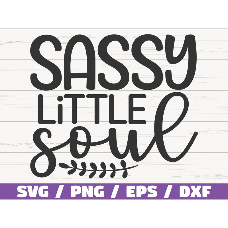 Sassy Little Soul SVG Cut File Cricut Commercial use Instant Download Silhouette Toddler Onesie SVG.jpg