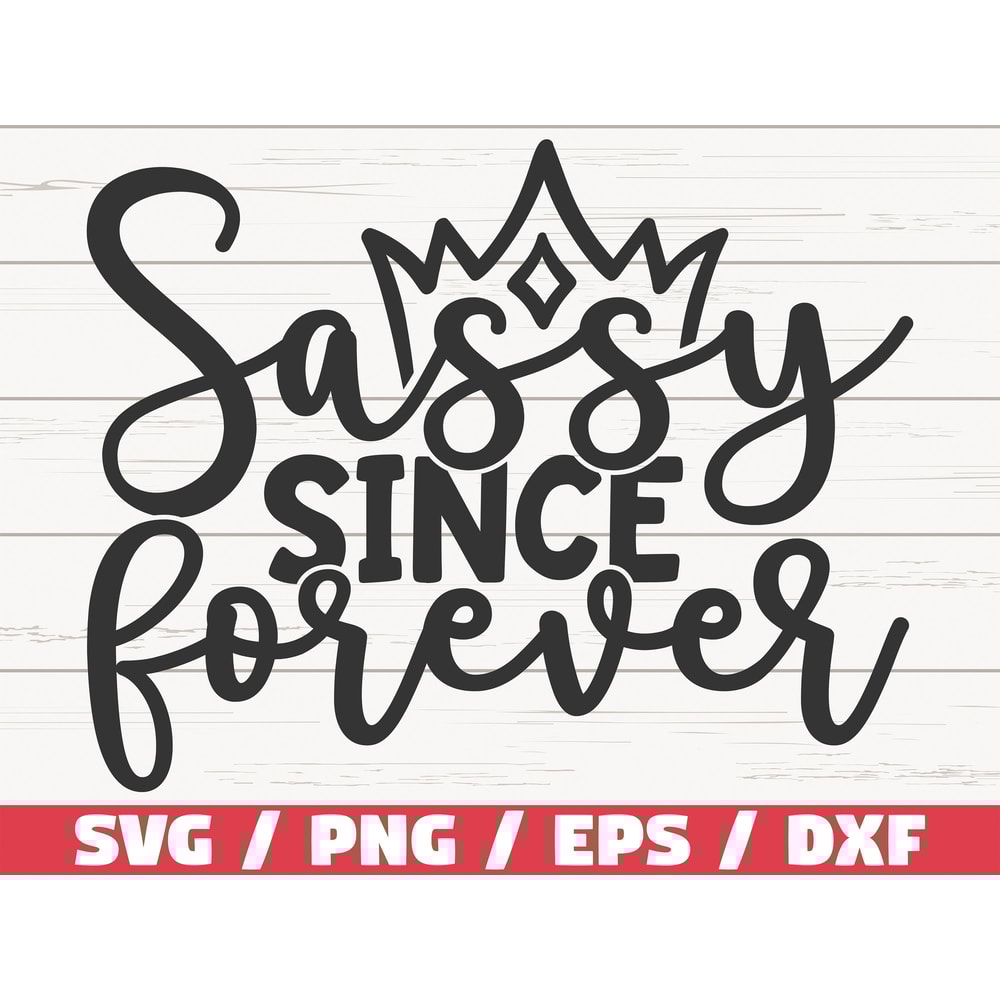 Sassy Since Forever SVG Cut File Cricut Commercial use Instant Download Silhouette Sassy SVG Sassy Girl.jpg