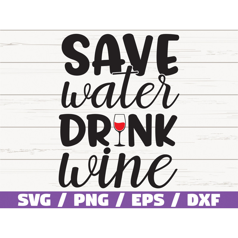 Save Water Drink Wine SVG Cut File Cricut Commercial use Silhouette Clip art Vector Funny wine saying Wine SVG Wine Glass.jpg