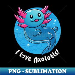 I love axolotls on dark colors - Vintage Sublimation PNG Download - Bold & Eye-catching