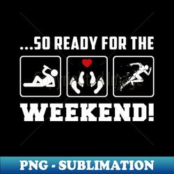 cheers to the weekend - drink running so ready for the weekend tee  hoodie - trendy sublimation digital download - stunning sublimation graphics