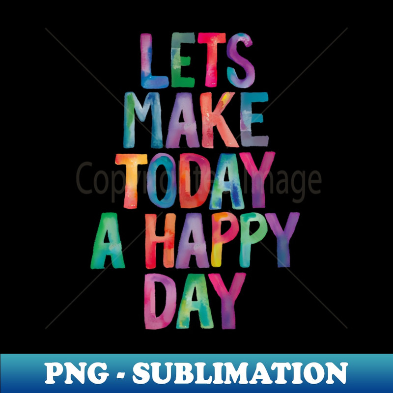 JI-20231117-8489_Lets Make Today a Happy Day Rainbow Watercolor Typography 5709.jpg