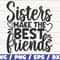 Sisters Make The Best Friends SVG Cut File Cricut Commercial use Silhouette Best Friends SVG Friendship SVG.jpg
