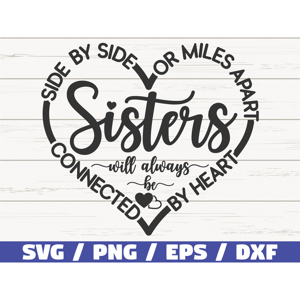 Sisters SVG  Side By Side Or Miles Apart Sisters Will Always Be Connected By Heart SVG  Cut File  Commercial use  Best Friends SVG.jpg