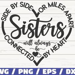 sisters svg, side by side or miles apart sisters will always be connected by heart svg, cut file, commercial use