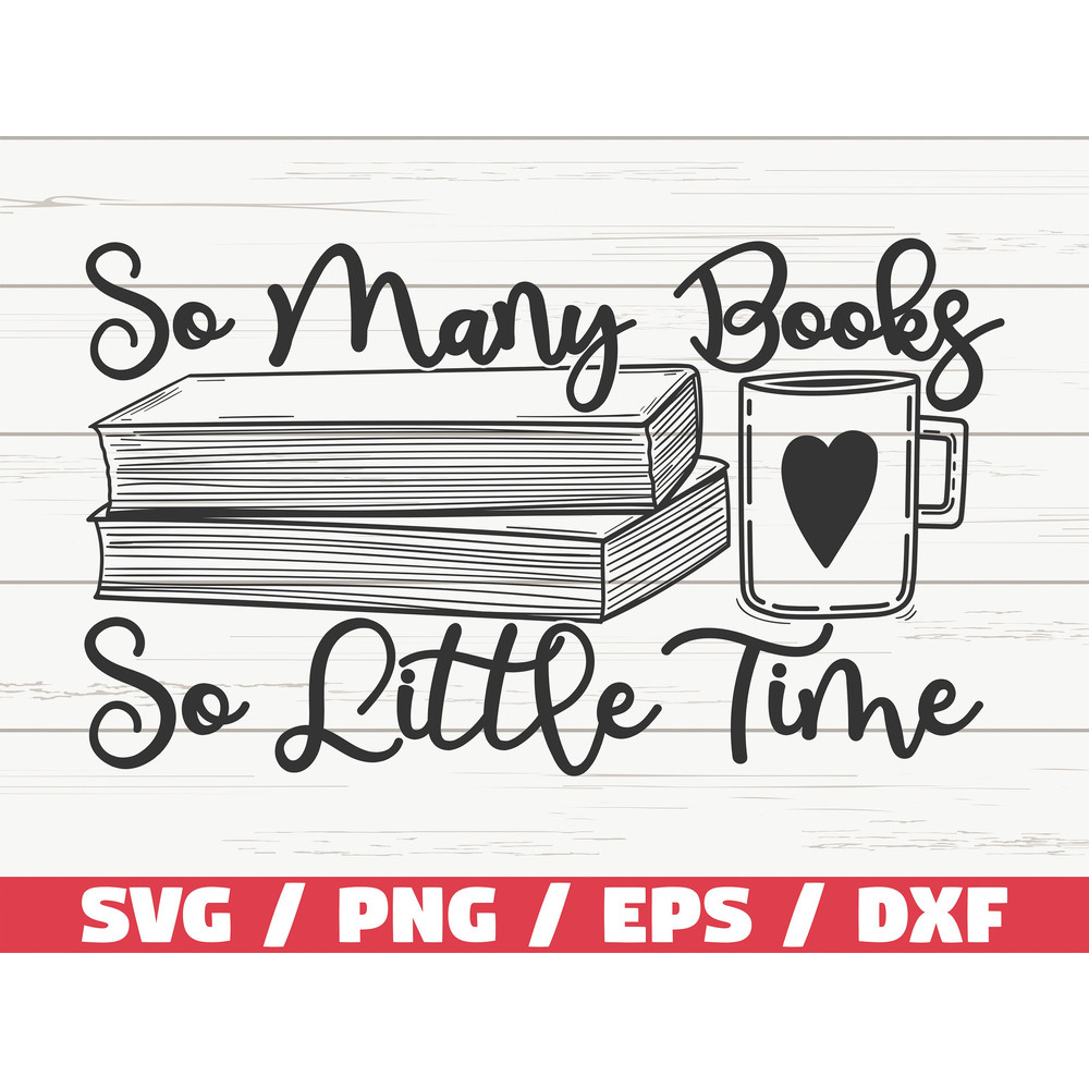 So Many Books So Little Time SVG Cut File Cricut Clip art Commercial use Reading SVG Book Quote SVG Book Lover.jpg
