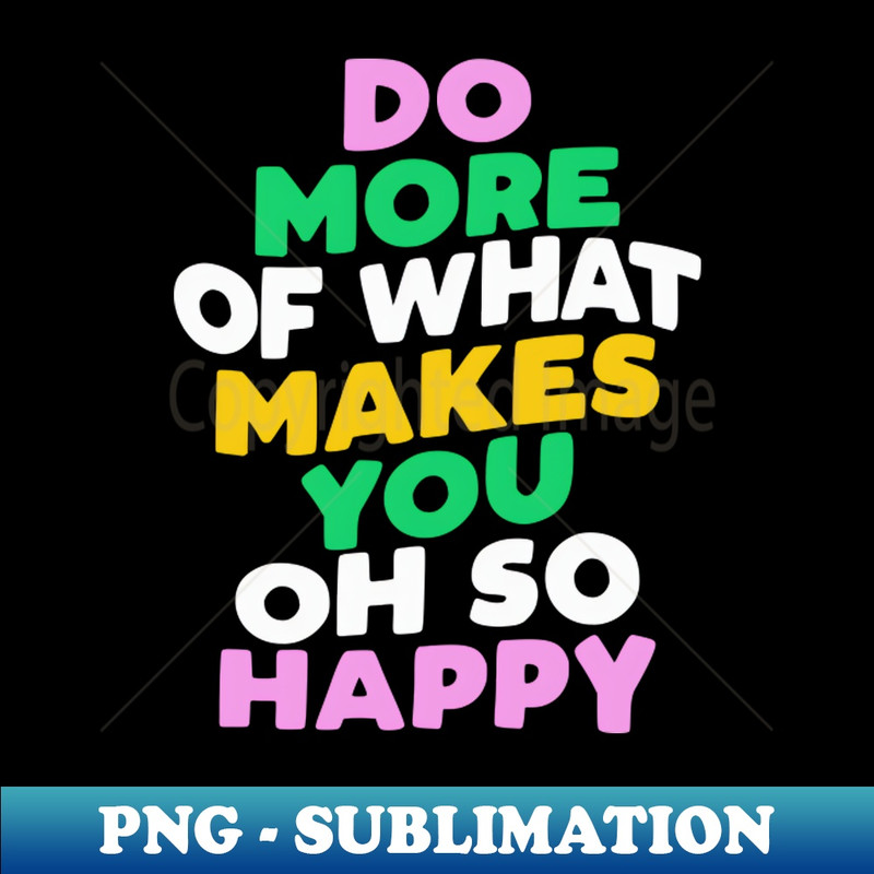 JZ-20231117-3972_Do More of What Makes You Oh So Happy by The Motivated Type 9218.jpg