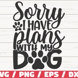 sorry i have plans with my dog svg, cut file, cricut, commercial use