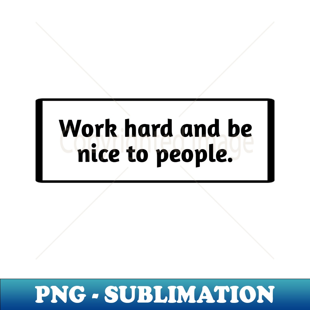 KB-20231117-15866_Work hard and be nice to people 6495.jpg
