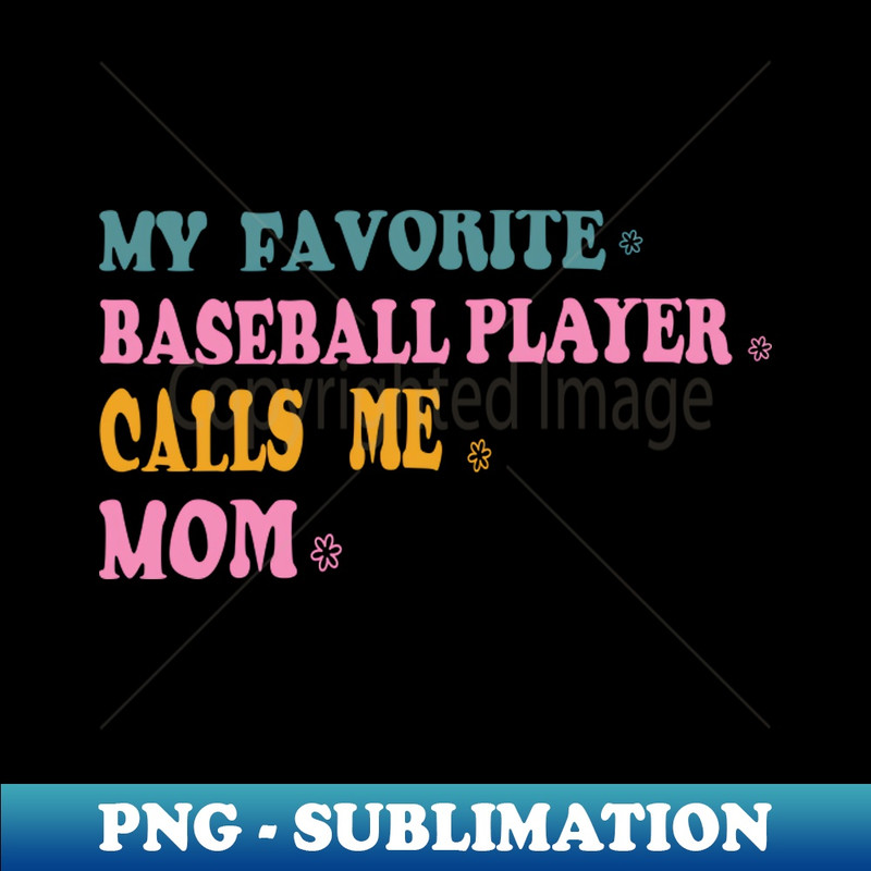 KE-20231117-9908_My Favorite Baseball Player Calls Me Mom funny baseball 9492.jpg