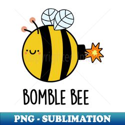 bomble bee funny bumblebee bomb pun - trendy sublimation digital download - revolutionize your designs