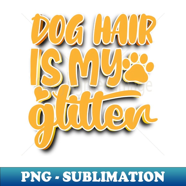 KI-20231117-4022_Dog Hair Is My Glitter 1102.jpg