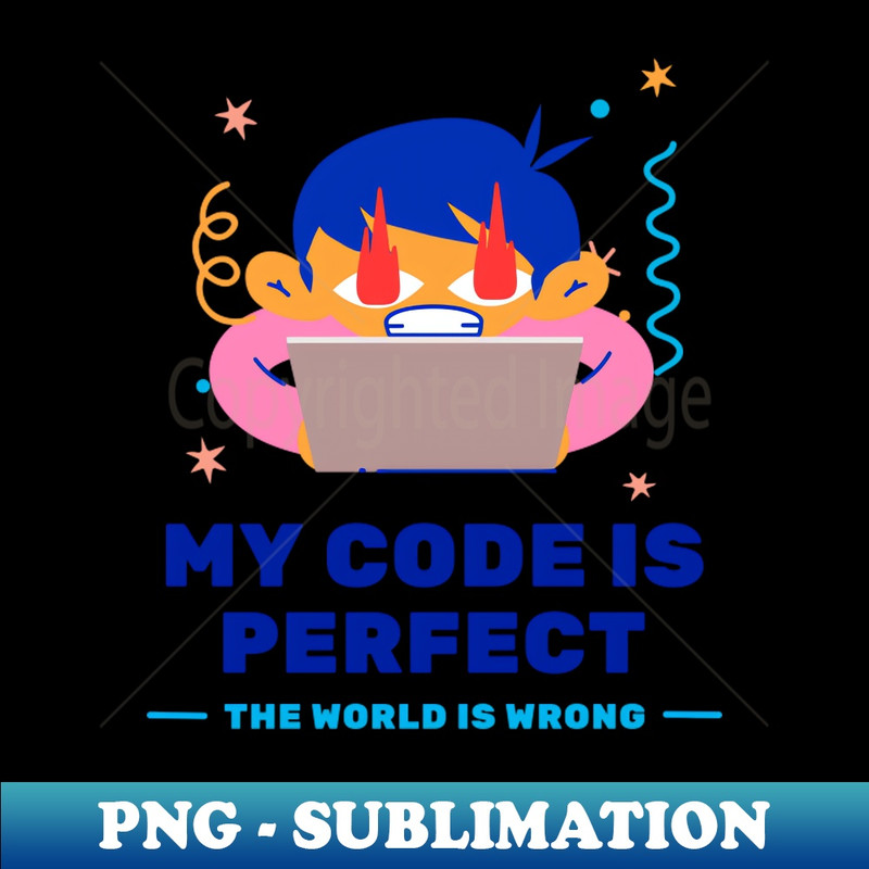 KO-20231117-9901_My code is perfect - The world is wrong - Programming 9157.jpg