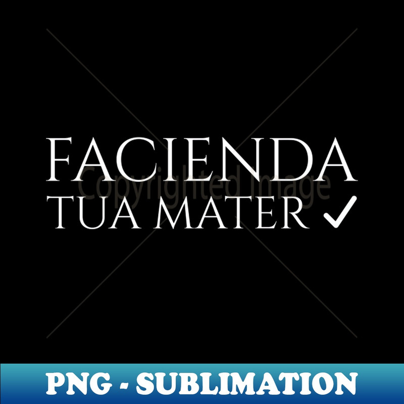 KQ-20231117-5320_Funny Latin Sayings - To Do List - Facienda - Tua Mater 6253.jpg