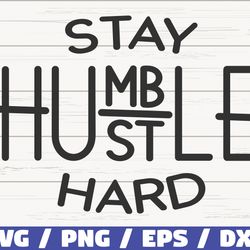 stay humble hustle hard svg, cut file, cricut, commercial use