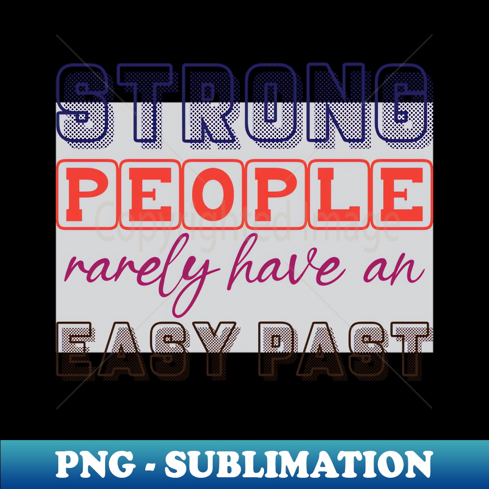 KX-20231117-13240_Strong people rarely have an easy past - Inspirational Motivational Quote 6212.jpg