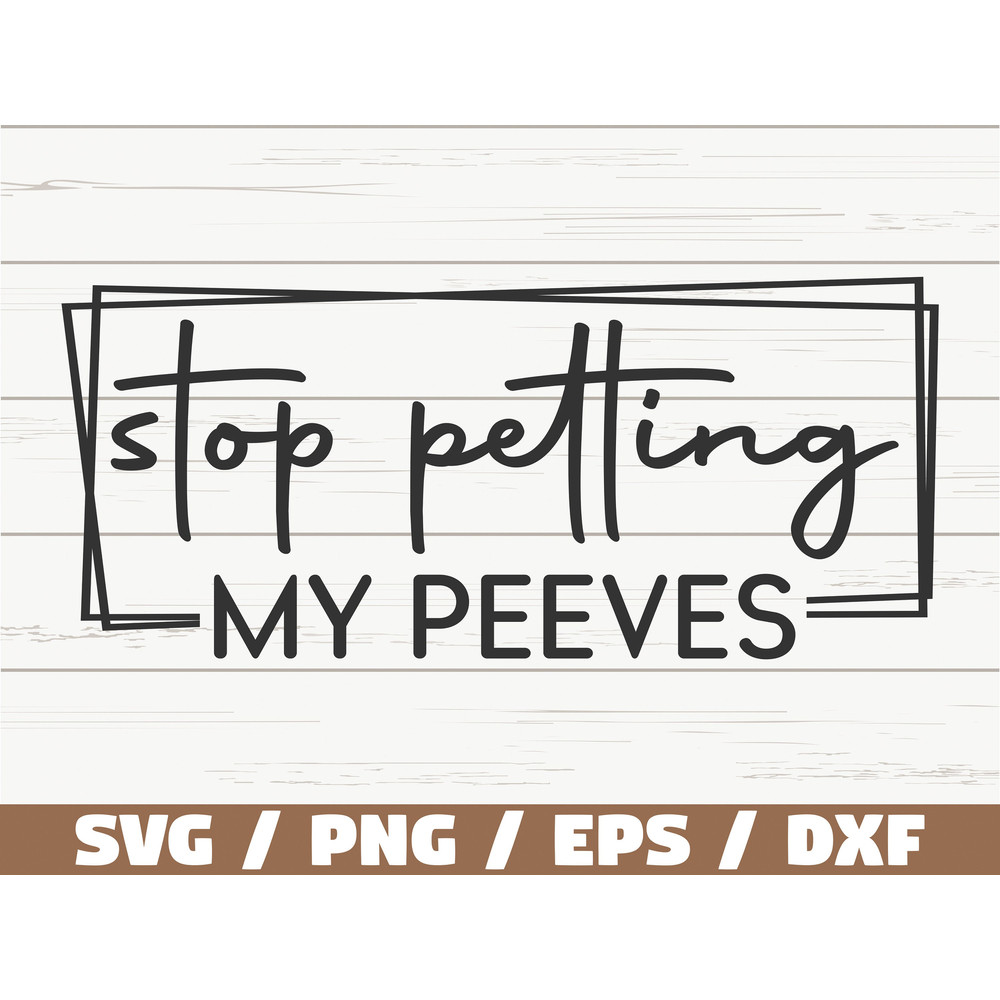 Stop Petting My Peeves SVG  Cut File  Cricut  Funny Sarcastic Quote SVG  Sassy SVG  Instant Download.jpg