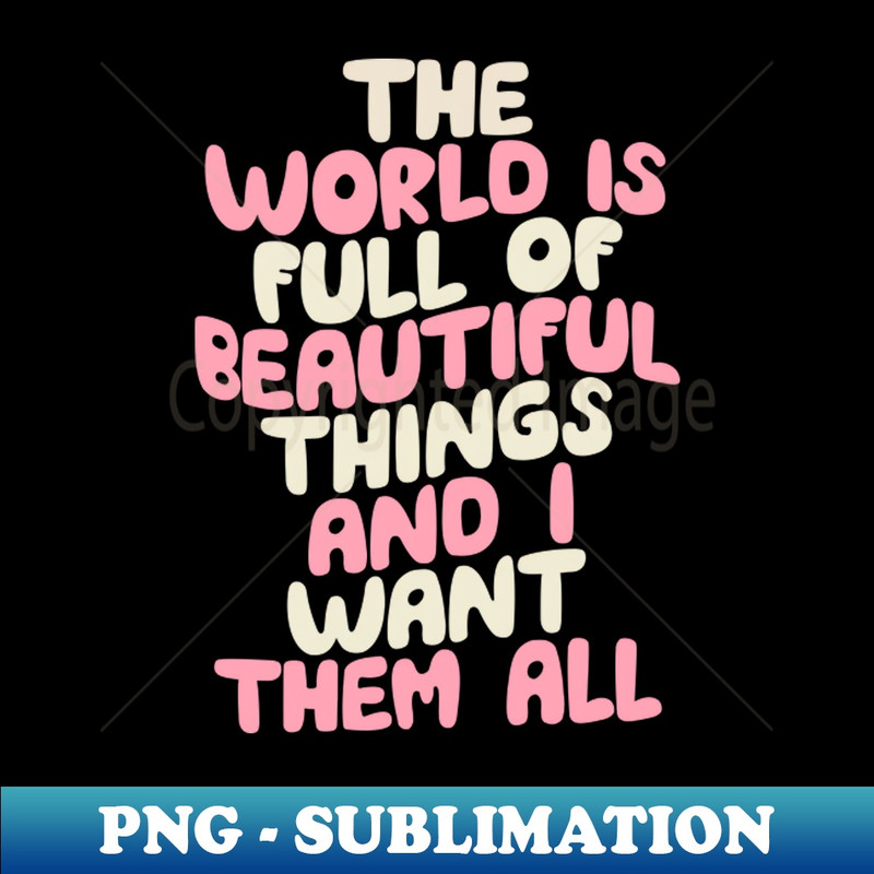 LB-20231117-14302_The World is Full of Beautiful Things and I Want Them All in Green Pink and White 3176.jpg