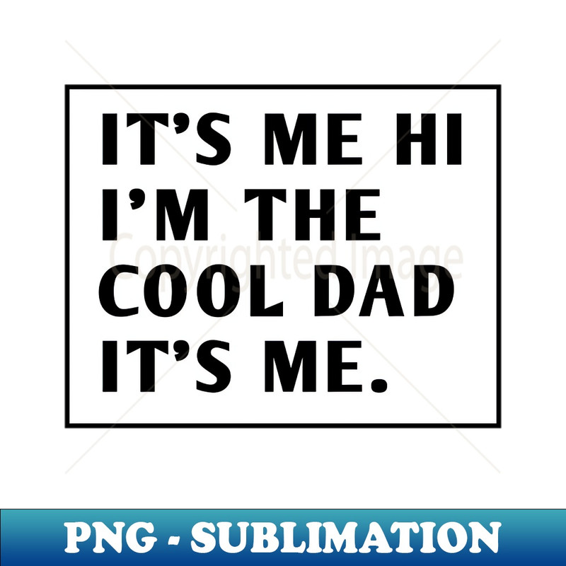 LB-20231117-7540_ITS ME HI IM THE COOL DAD ITS ME 4596.jpg