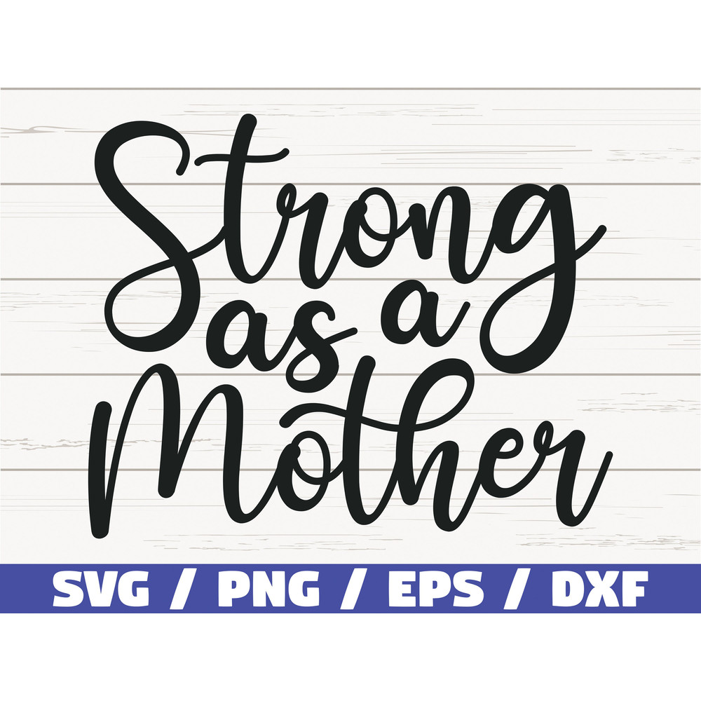 Strong As A Mother SVG Cut File Cricut Commercial use Silhouette Clip art Vector Printable Mom Shirt Mom life SVG.jpg