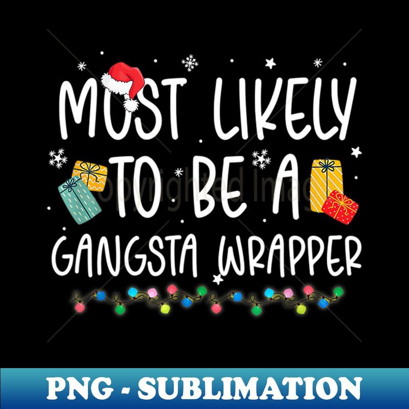 LI-20231117-9675_Most Likely To Be A Gangsta Wrapper Funny Christmas Vacation 9860.jpg
