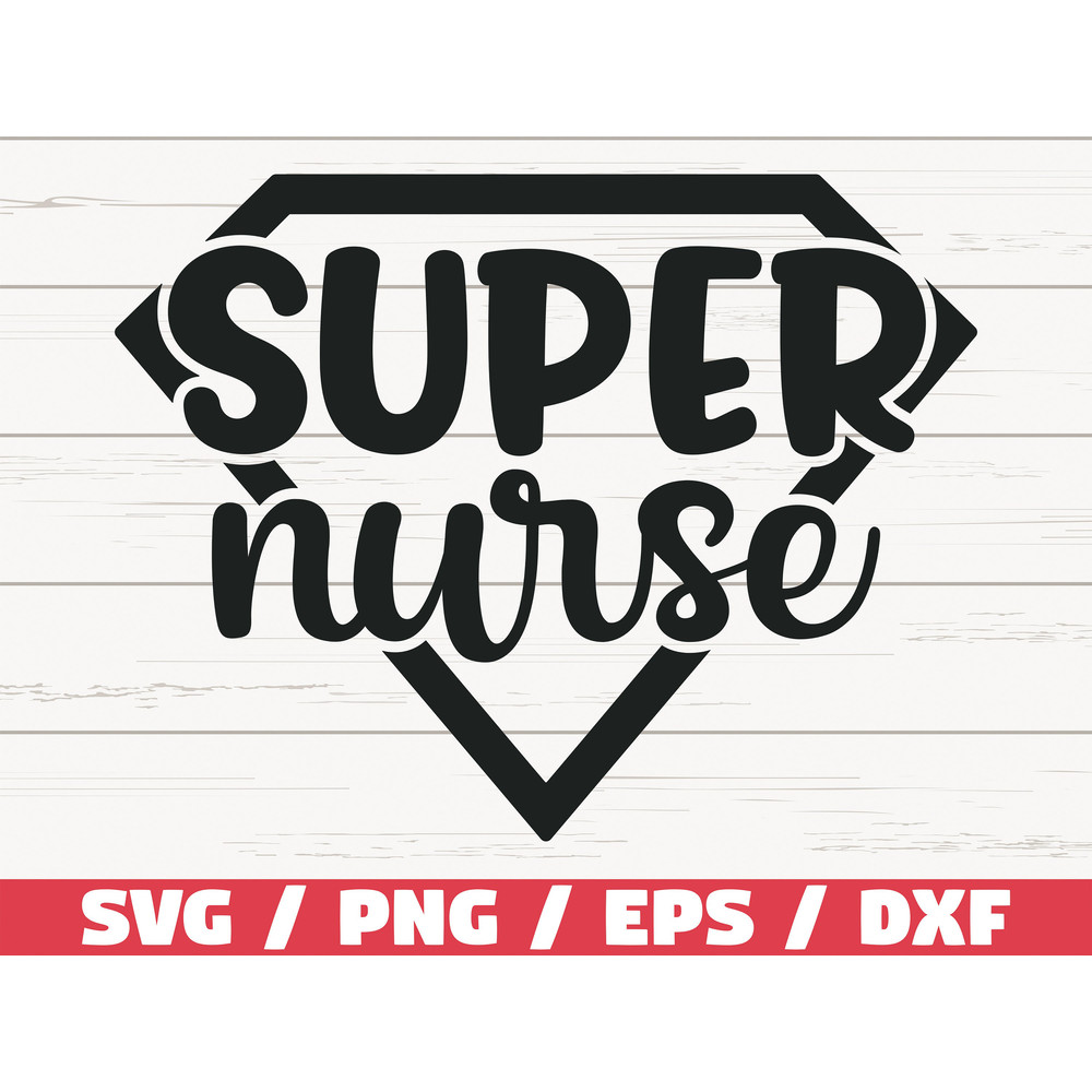 Super Nurse SVG Cut File Cricut Commercial use Silhouette Clip art Vector Printable Nurse Design SVG Nurse Shirt.jpg