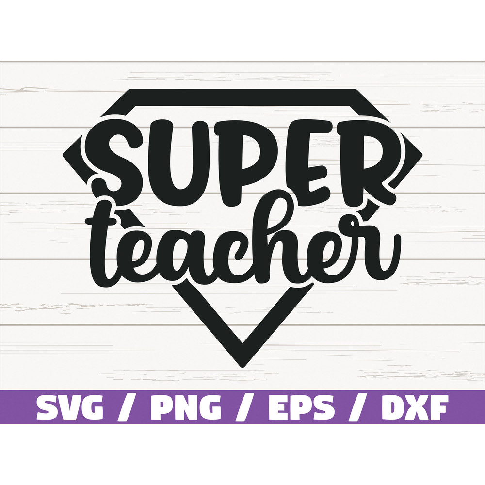 Super Teacher SVG Cut File Cricut Commercial use Silhouette DXF file Teacher Shirt School SVG Teacher Gift Best Teacher.jpg