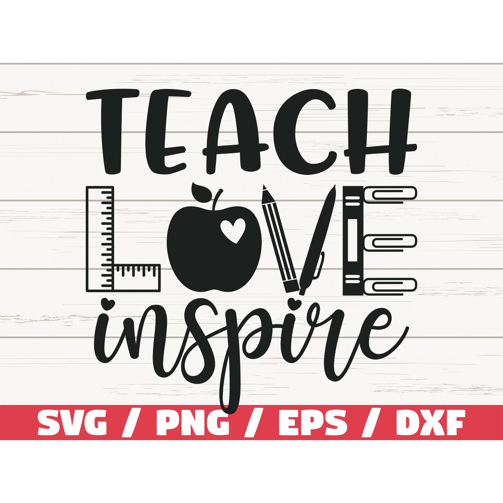 Teach Love Inspire SVG Cut File Cricut Commercial use Silhouette DXF file Teacher Shirt School SVG Teacher Life.jpg