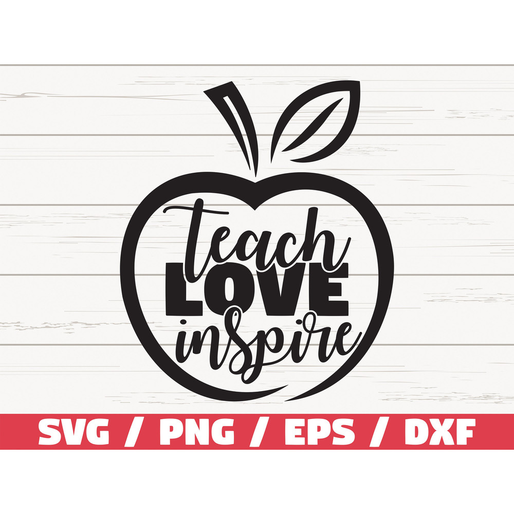 Teach Love Inspire SVG Teacher svg Commercial use Cut File Cricut Silhouette Vector.jpg
