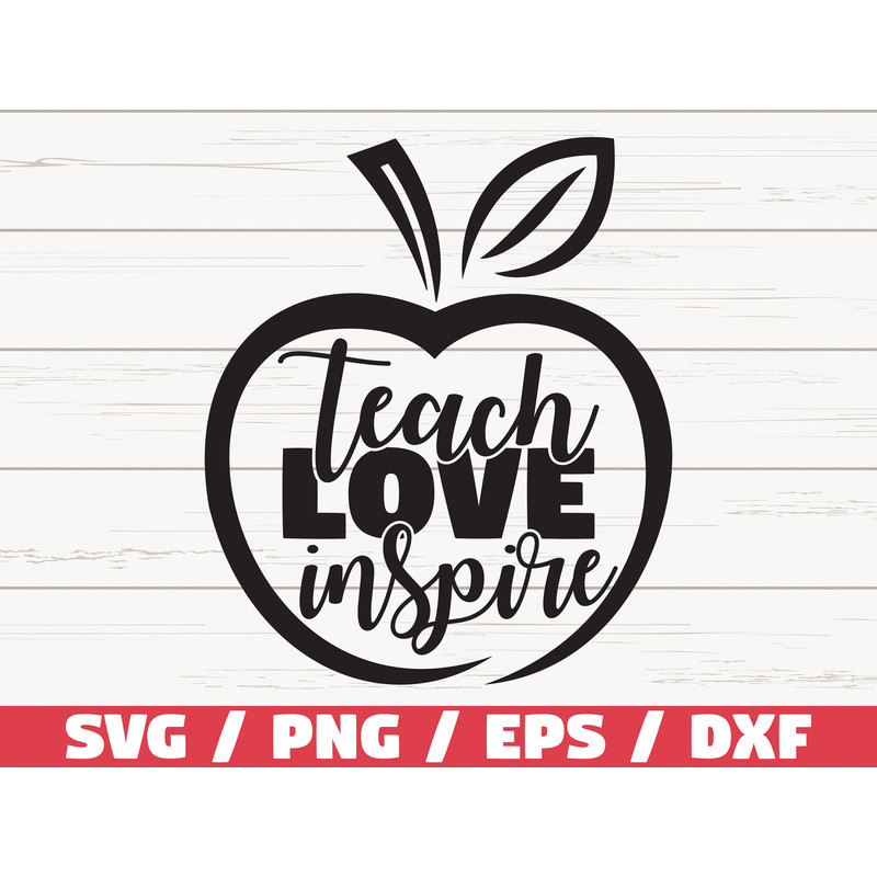 Teach Love Inspire SVG Teacher svg Commercial use Cut File Cricut Silhouette Vector.jpg