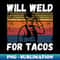 MB-20231117-15610_Will weld for tacos funny welder 6266.jpg