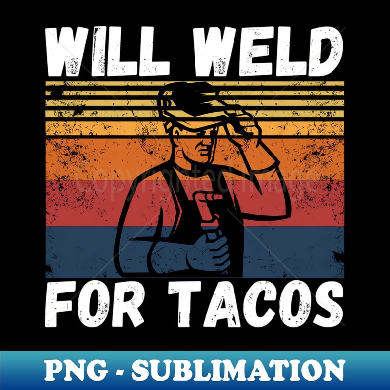 MB-20231117-15610_Will weld for tacos funny welder 6266.jpg