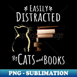 easily distracted by cat and books funny cat lover - png sublimation digital download - create with confidence