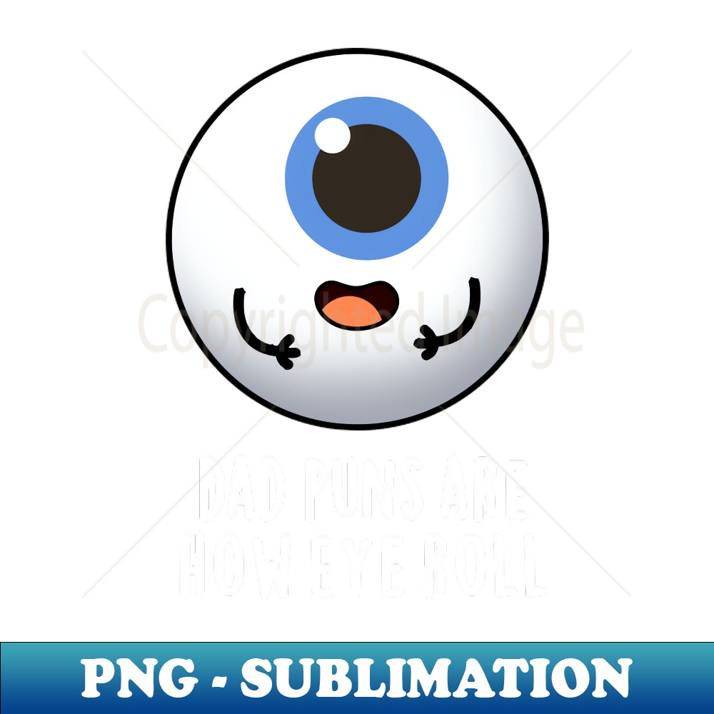 ME-20231117-3491_Dad Puns Are How Eye Roll Cute Eyeball Pun 5175.jpg