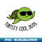 MJ-20231117-14872_Turtley Cool Dude Cute Turtle Pun 1398.jpg