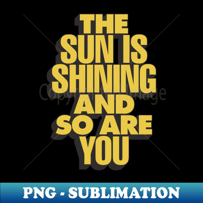 MY-20231117-14211_The Sun is Shining and So Are You by The Motivated Type in Yellow 7085.jpg