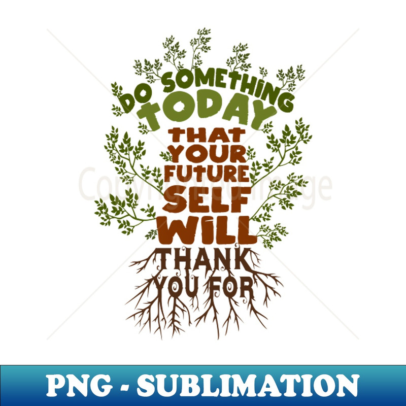 MY-20231117-3981_Do Something Today That Your Future Self Will Thank You For 4574.jpg