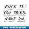 NC-20231117-5263_Fuck It You Tried Move On by The Motivated Type in Black and White 6281.jpg