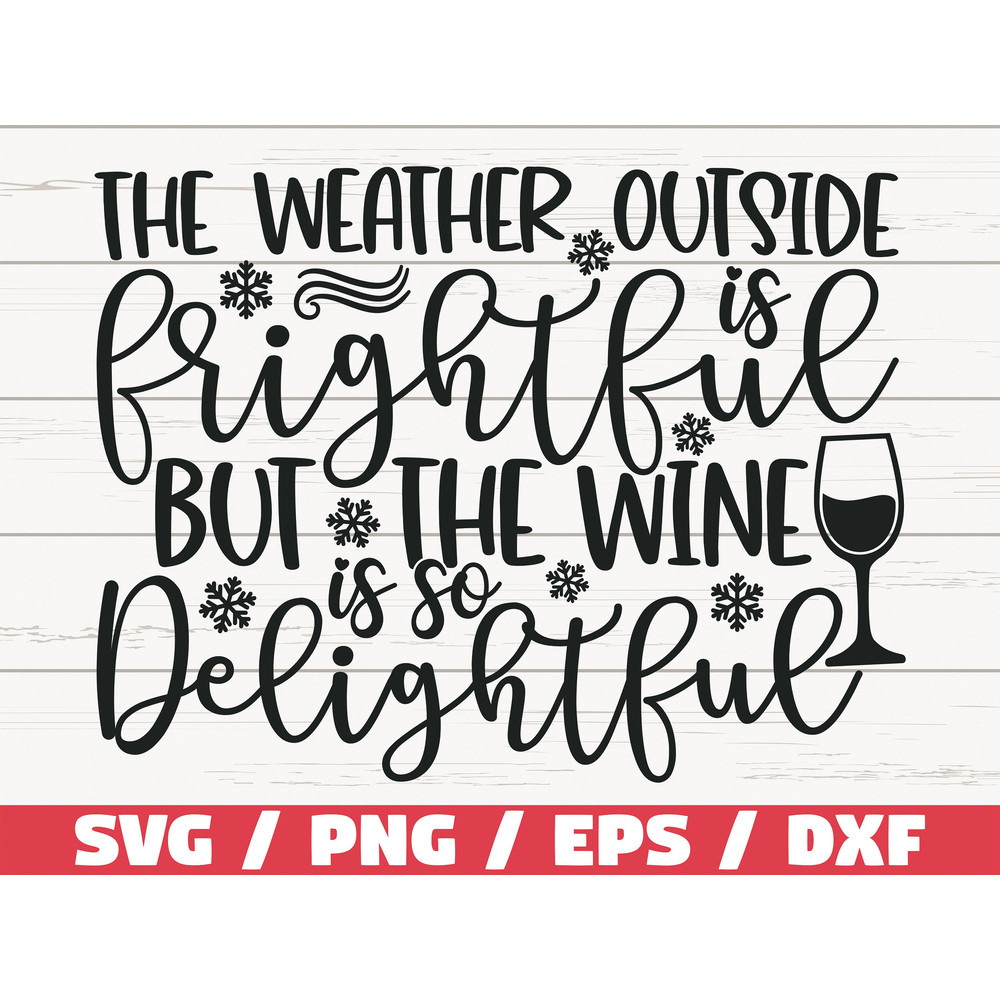 The Weather Outside Is Frightful But The Wine Is So Delightful SVG Christmas SVG Cut File Cricut Commercial use Wine Glass SVG.jpg
