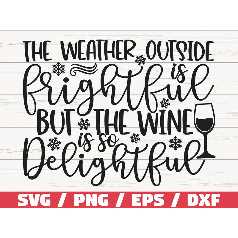 The Weather Outside Is Frightful But The Wine Is So Delightful SVG Christmas SVG Cut File Cricut Commercial use Wine Glass SVG.jpg